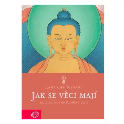 Jak se věci mají - Současný úvod do Buddhova učení