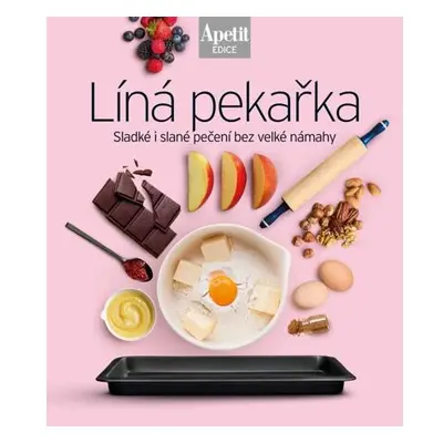 Líná pekařka - Sladké i slané pečení bez velké námahy (Edice Apetit)