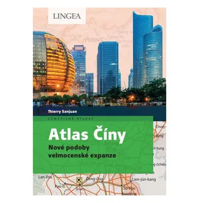 Atlas Číny - Nové podoby velmocenské expanze