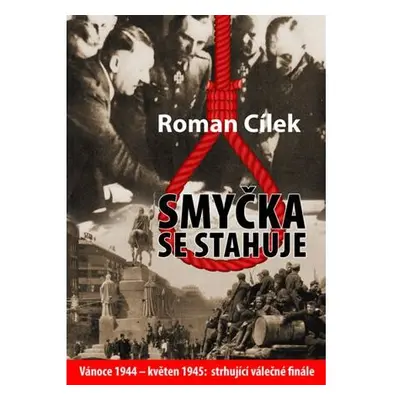 Smyčka se stahuje - Vánoce 1944 - květen 1945: strhující válečné finále