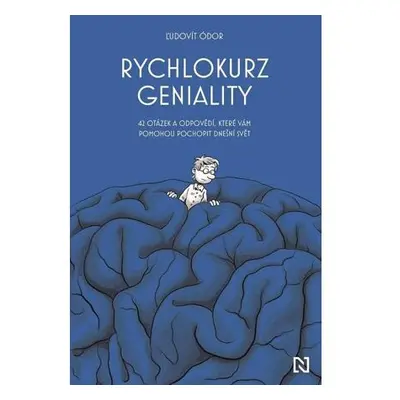 Rychlokurz geniality - 42 otázek a odpovědí, které vám pomohou pochopit dnešní svět