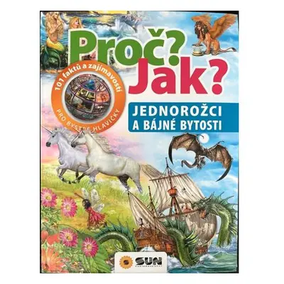 Jednorožci a bájné bytosti - Proč? Jak?