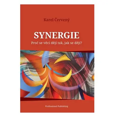 Synergie - Proč se věci dějí tak, jak se dějí?