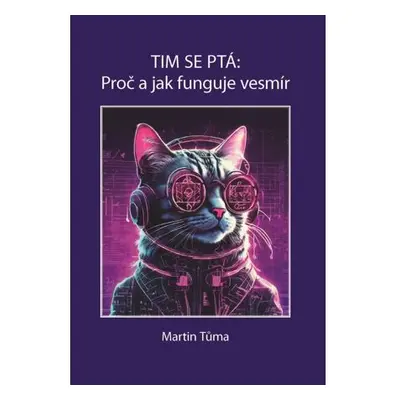 Tim se ptá: Proč a jak funguje vesmír