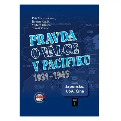 Pravda o válce v Pacifiku 1931-1945 aneb Japonsko, USA, Čína 1. díl