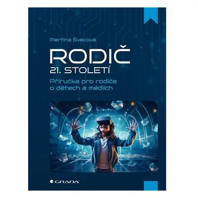 Rodič 21. století - Příručka pro rodiče o dětech a médiích