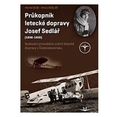 Průkopník letecké dopravy Josef Sedlář