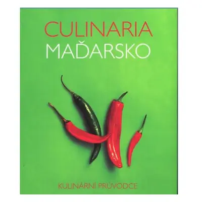 Culinaria Maďarsko - Kulinární průvodce