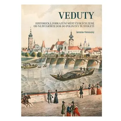 Veduty - Historická zobrazení měst českých zemí od nejstarších dob do poloviny 19. století