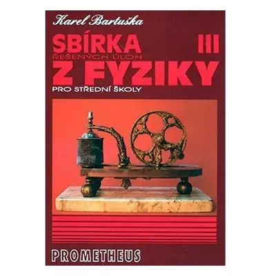 Sbírka řešených úloh z fyziky pro střední školy III - Elektřina a magnetismus