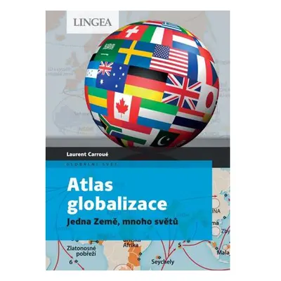 Atlas globalizace - Jedna Země, mnoho světů