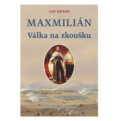 Válka na zkoušku - Maxmilián 2.