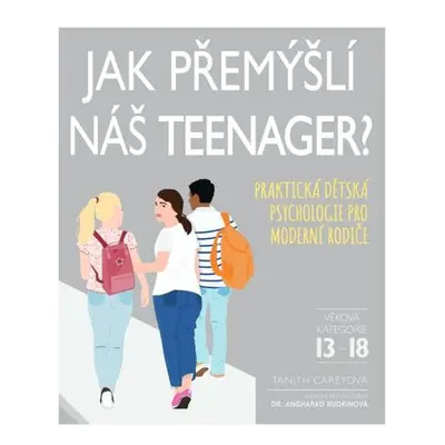 Jak přemýšlí náš teenager? - Praktická dětská psychologie pro moderní rodiče