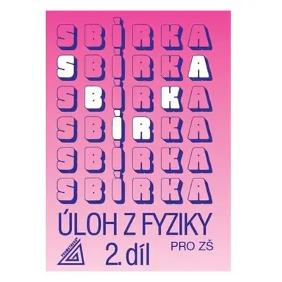 Sbírka úloh z fyziky pro ZŠ, 2. díl