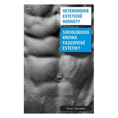 Heteronomie estetické hodnoty - Sociologická kritika filozofické estetiky