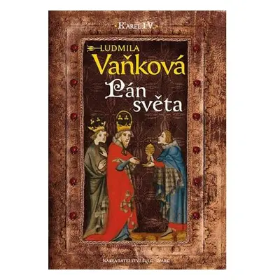 Kronika Karla IV. - Pán Světa