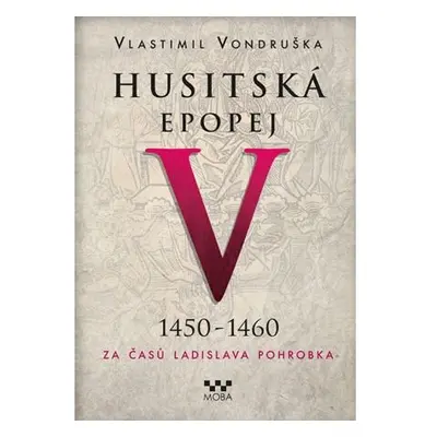 Husitská epopej V. 1450 -1460 - Za časů Ladislava Pohrobka