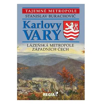 Karlovy Vary - Lázeňská metropole západních Čech