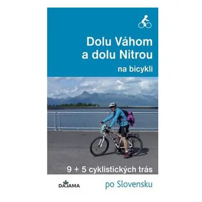 Dolu Váhom a dolu Nitrou na bicykli