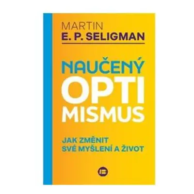 Naučený optimismus - Jak změnit své myšlení a život