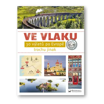 Ve vlaku - 30 výletů po Evropě trochu jinak