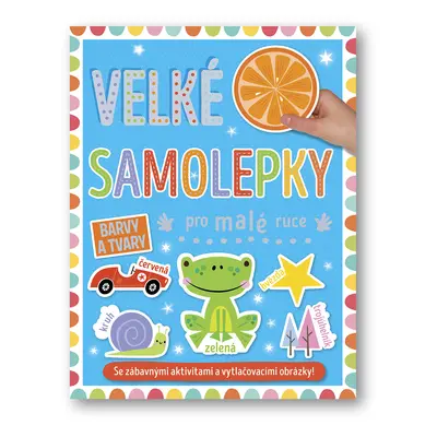 Velké samolepky pro malé ruce Barvy a tvary