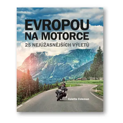 Evropou na motorce – 25 nejúžasnějších výletů