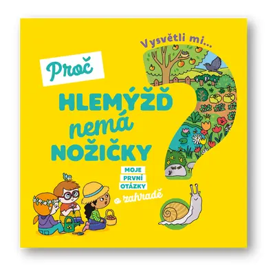 Vysvětli mi... Proč hlemýžď nemá nožičky?