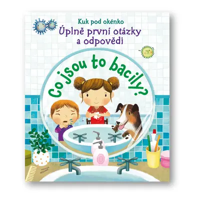 Kuk pod okénko - Co jsou to bacily? Úplně první otázky a odpovědi