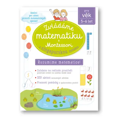 Zvládáme matematiku s Montessori a singapurskou metodou pro věk 5–6