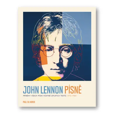 JOHN LENNON PÍSNĚ Příběhy všech písní včetně úplných textů 1970-80