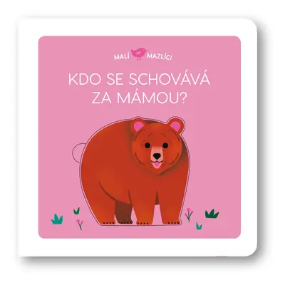 Malí mazlíci Kdo se schovává za mámou?