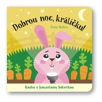 Dobrou noc, králíčku! Kniha s kouzelnou baterkou