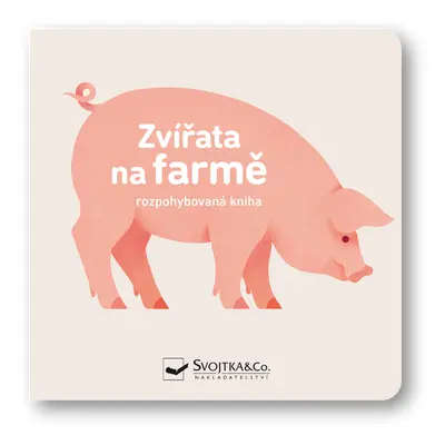 Zvířata na farmě - rozpohybovaná kniha