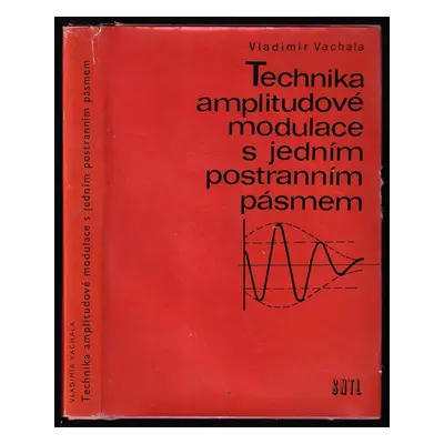 Technika amplitudové modulace s jedním postranním pásmem - Vladimír Vachala (1983, Státní naklad