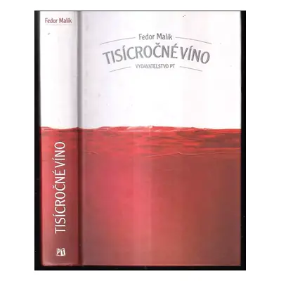 Tisícročné víno - Fedor Malík (2001, Albert Marenčín - Vydavateľstvo PT)