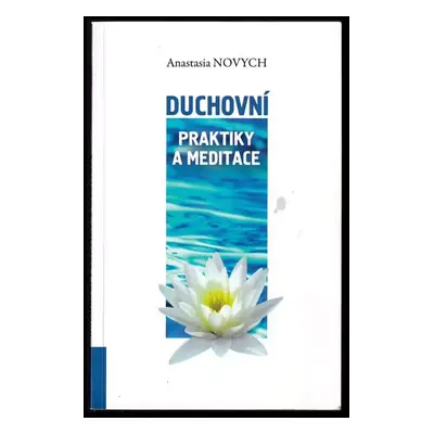 Duchovní praktiky a meditace - Anastasija Novych (2012, Ibis)