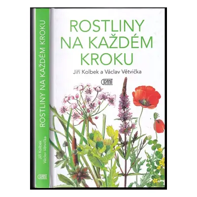 Rostliny na každém kroku - Václav Větvička, Jiří Kolbek (2022, Euromedia Group)