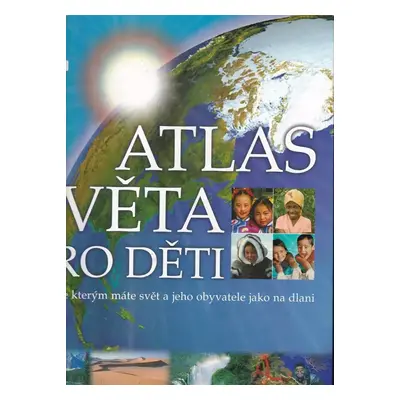 Atlas světa pro děti - Simon Adams, Sarah Phillips, Mary Atkinson (2005, Knižní klub)