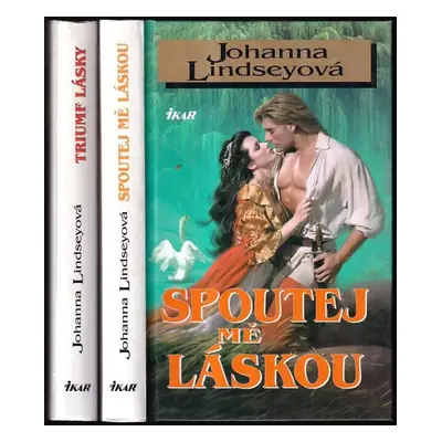 Sheffordovi rytíři 1 - 2 KOMPLET - Spoutej mě láskou + Triumf lásky - Johanna Lindsey (2003, Ika