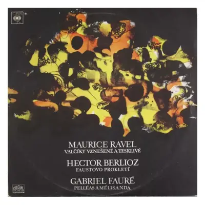 Valčíky Vznešené A Tesklivé / Faustovo Prokletí / Pelléas A Mélisanda - Hector Berlioz, Maurice 