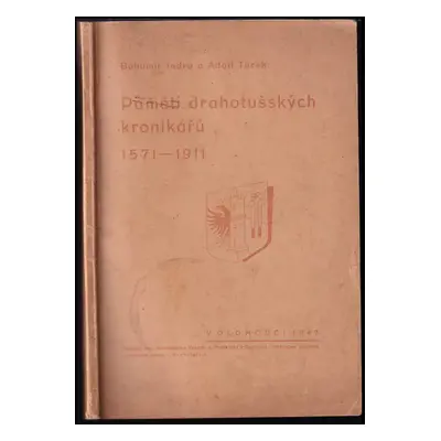 Paměti drahotušských kronikářů : 1571-1911 - Bohumír Indra, Adolf Turek (1947, Nákladem Místního