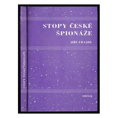 Stopy české špionáže - Jiří Frajdl (2000, Orego)