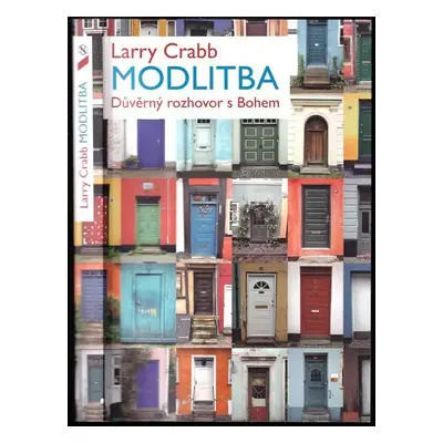 Modlitba : důvěrný rozhovor s Bohem - Larry Crabb (2010, Návrat domů)