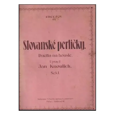 Slovanské perličky : deutta na housle : (těchto vybraných národních písní slovanských lze vhodně