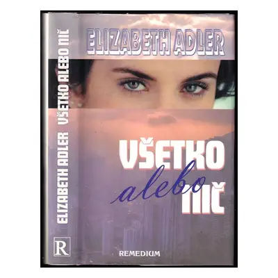 Všetko, alebo, Nič - Elizabeth Adler (2001, Remedium)