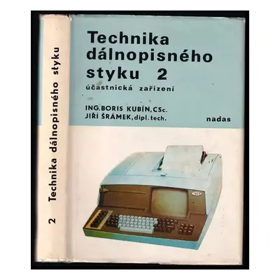 Technika dálnopisného styku : účastnická zařízení - díl 2 - Jiří Šrámek, Boris Kubín (1983, Nakl