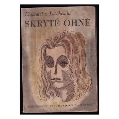 Skryté ohně - Emanuel Lešehrad (1947, Komanditní nakladatelská společnost Pašek a spol.)