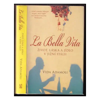Život, láska a jídlo v jižní Itálii : život, láska a jídlo v jižní Itálii - Vida Adamoli (2007, 