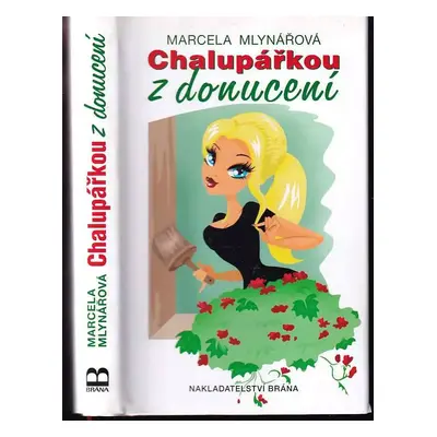 Chalupářkou z donucení - Marcela Mlynářová (2014, Brána)